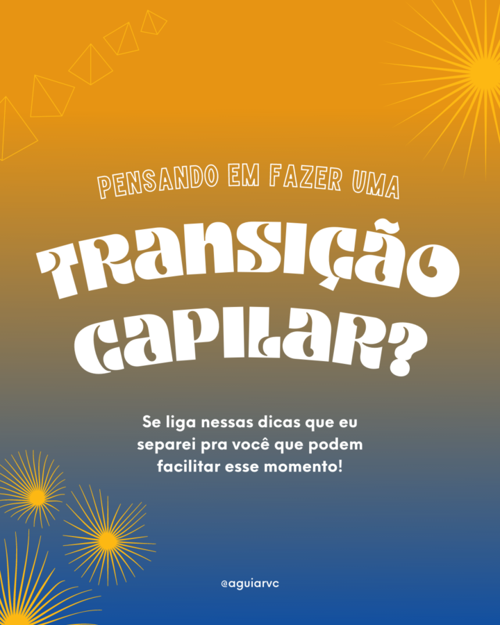 Pensando em fazer Transição Capilar?