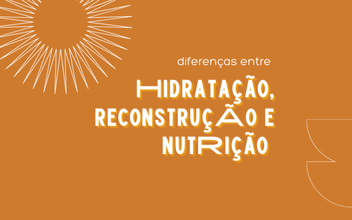 Diferenças entre hidratação, nutrição ereconstrução